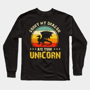 Sorry My Dragon Ate Your Unicorn Funny Long Sleeve T-Shirt